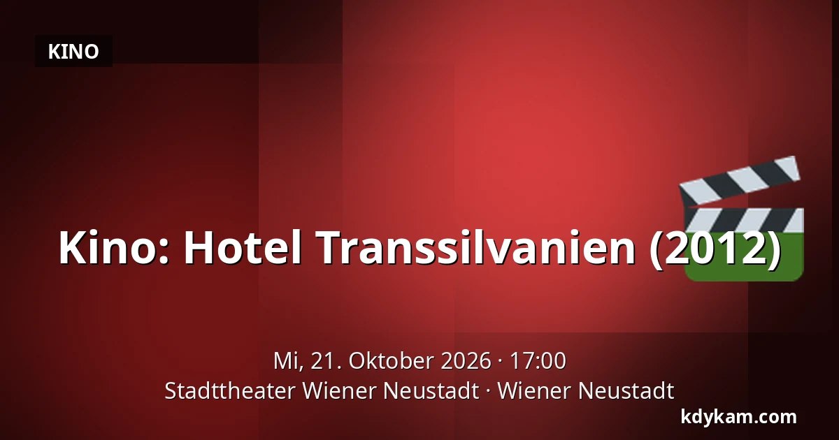 Kino: Hotel Transsilvanien (2012) — Stadttheater Wiener Neustadt, Wiener Neustadt