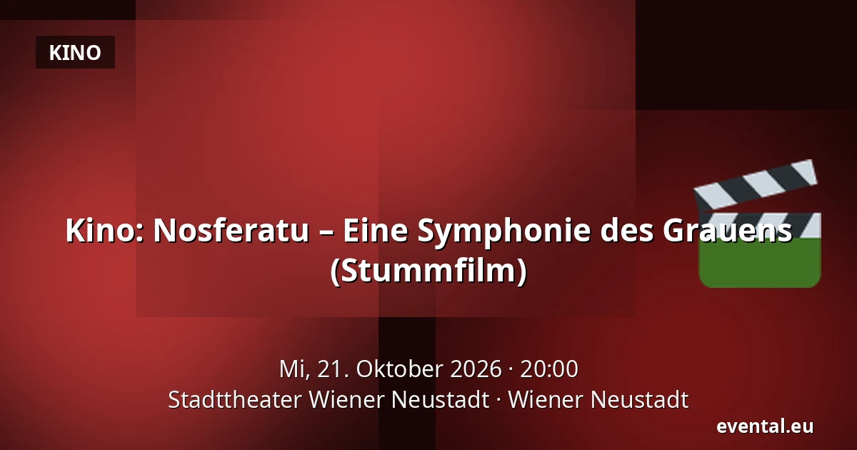 Kino: Nosferatu – Eine Symphonie des Grauens (Stummfilm) — Stadttheater Wiener Neustadt, Wiener Neustadt