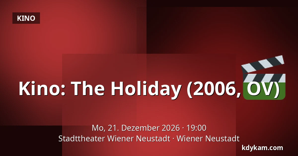 Kino: The Holiday (2006, OV) — Stadttheater Wiener Neustadt, Wiener Neustadt