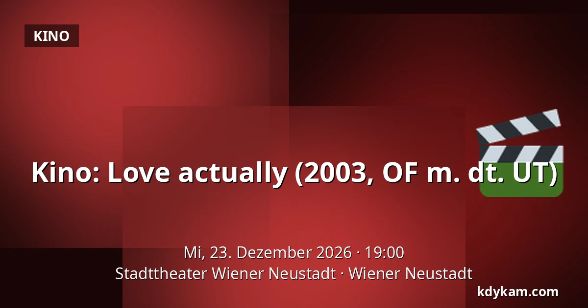 Kino: Love actually (2003, OF m. dt. UT) — Stadttheater Wiener Neustadt, Wiener Neustadt