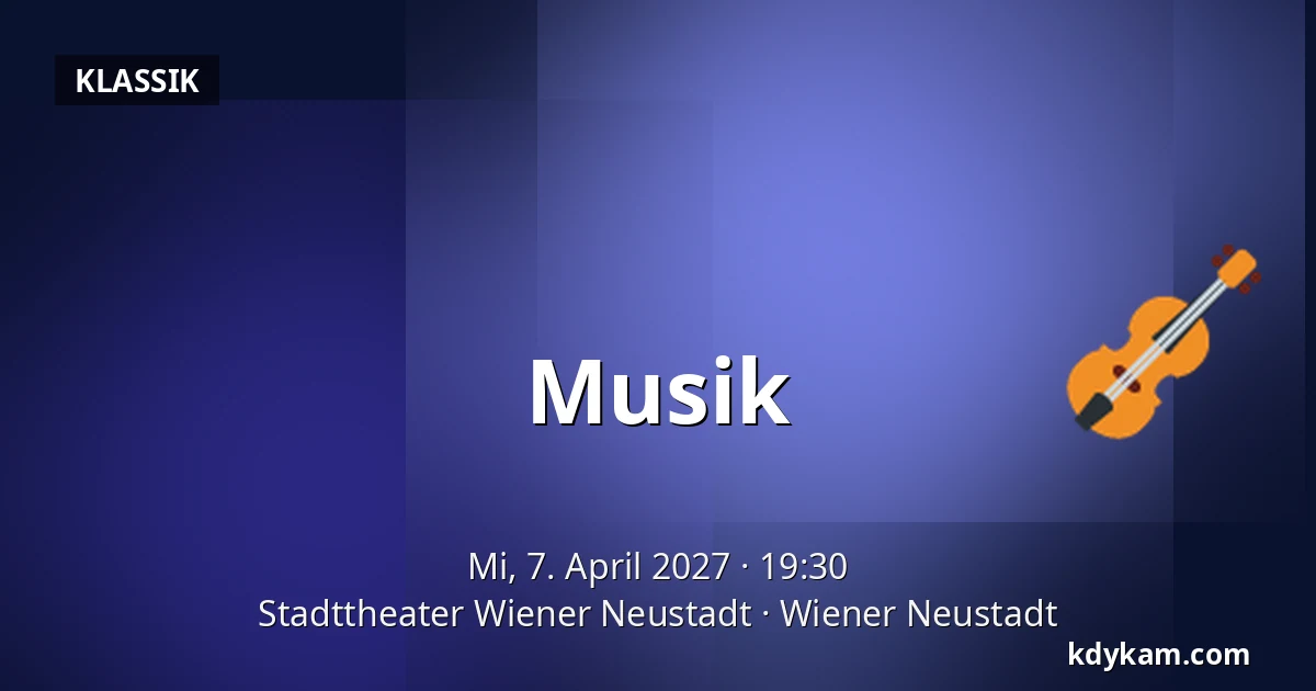 Musik — Stadttheater Wiener Neustadt, Wiener Neustadt