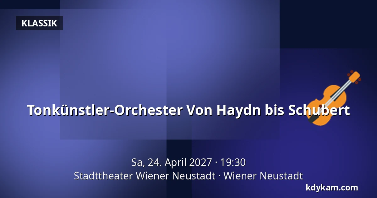 Tonkünstler-Orchester Von Haydn bis Schubert — Stadttheater Wiener Neustadt, Wiener Neustadt