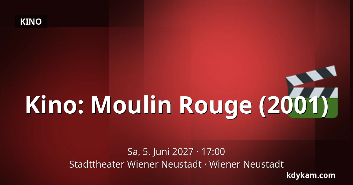 Kino: Moulin Rouge (2001) — Stadttheater Wiener Neustadt, Wiener Neustadt