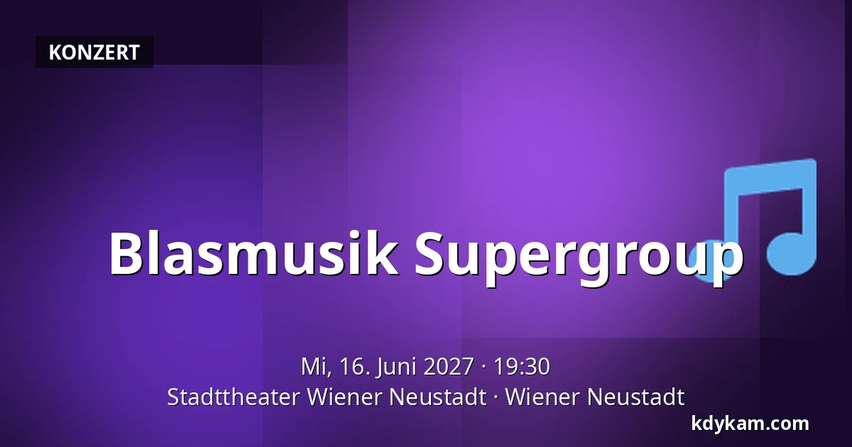 Blasmusik Supergroup — Stadttheater Wiener Neustadt, Wiener Neustadt