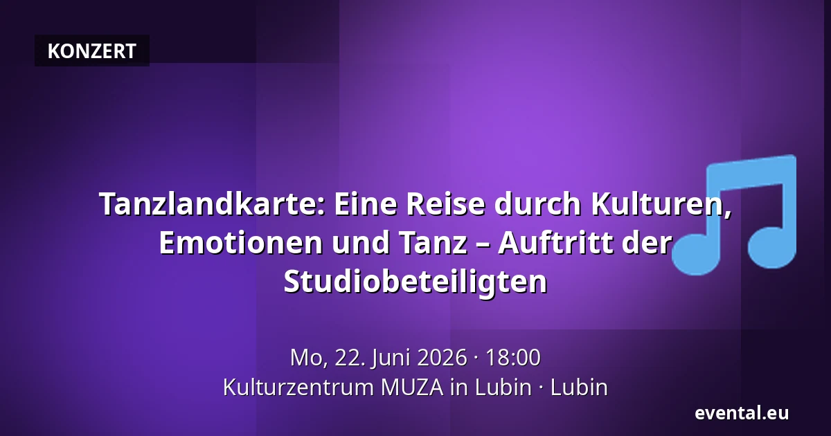 Tanzlandkarte: Eine Reise durch Kulturen, Emotionen und Tanz – Auftritt der Studiobeteiligten — Kulturzentrum MUZA in Lubin, Lubin