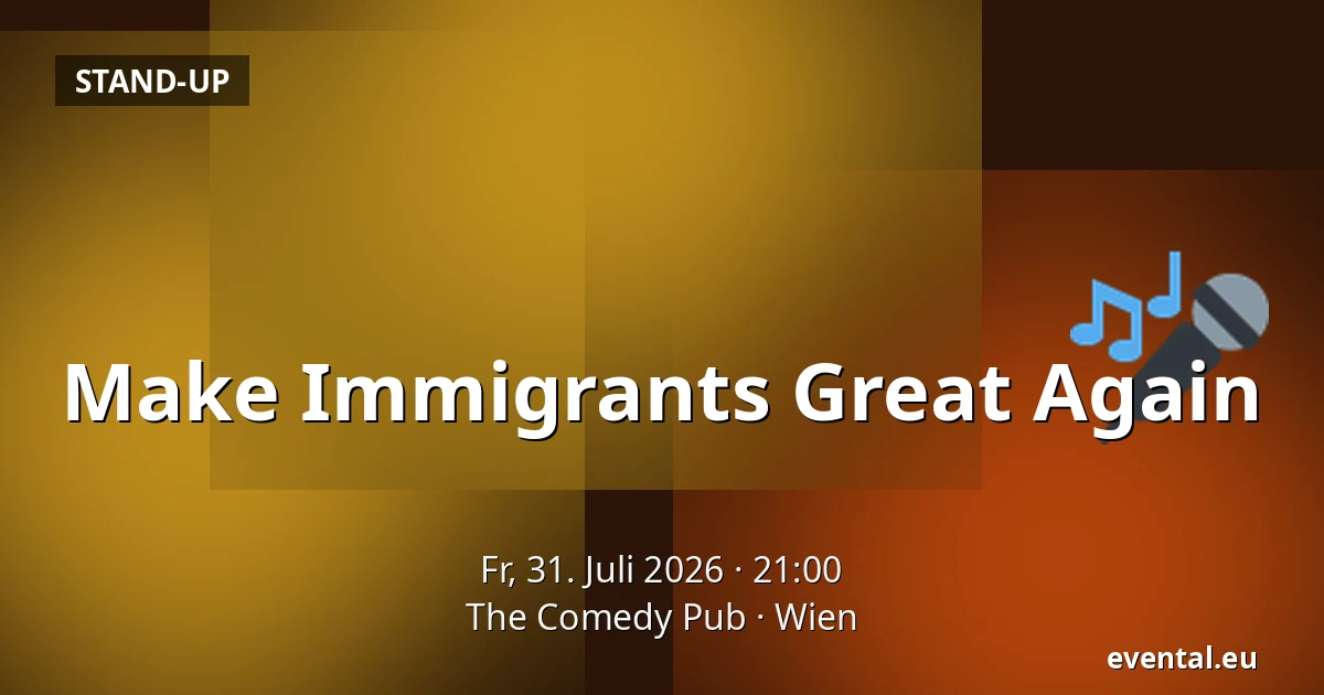 Make Immigrants Great Again — The Comedy Pub, Wien