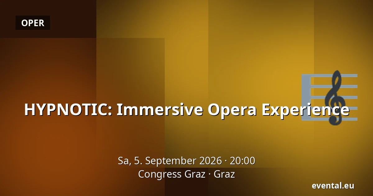 HYPNOTIC: Immersive Opera Experience — Congress Graz, Graz