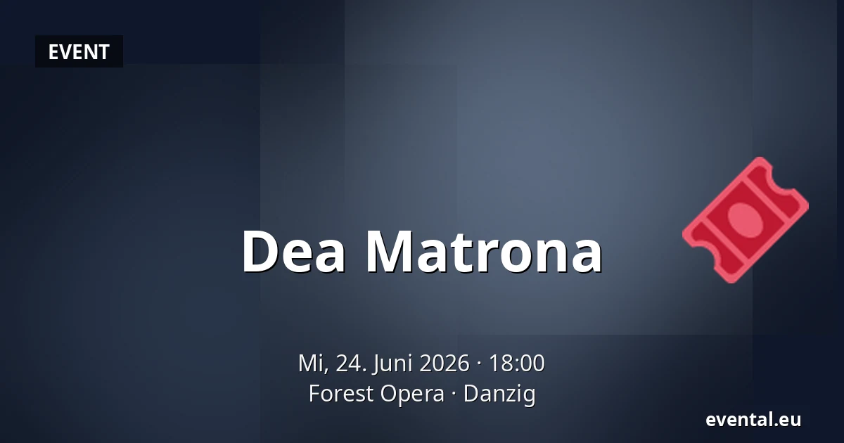 Dea Matrona — Forest Opera, Danzig