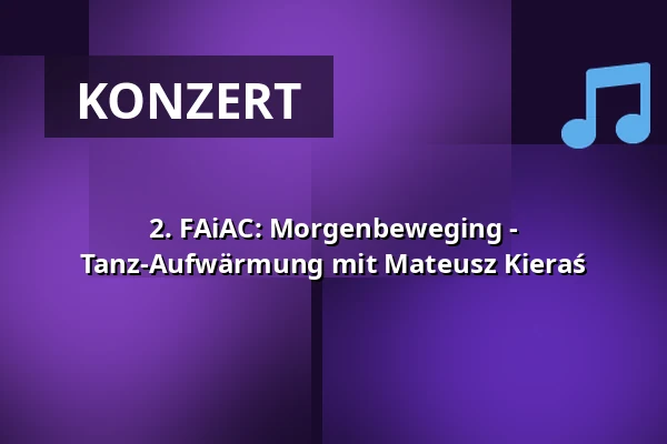 2. FAiAC: Morgenbeweging - Tanz-Aufwärmung mit Mateusz Kieraś — Teatr Capitol, Breslau