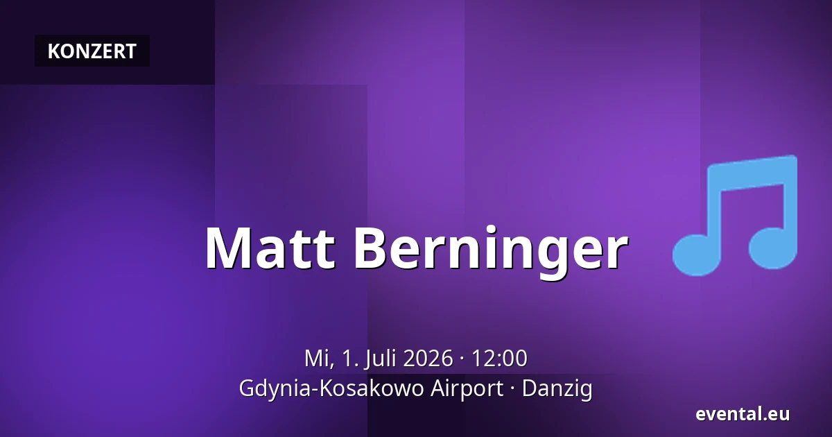 Matt Berninger — Gdynia-Kosakowo Airport, Danzig