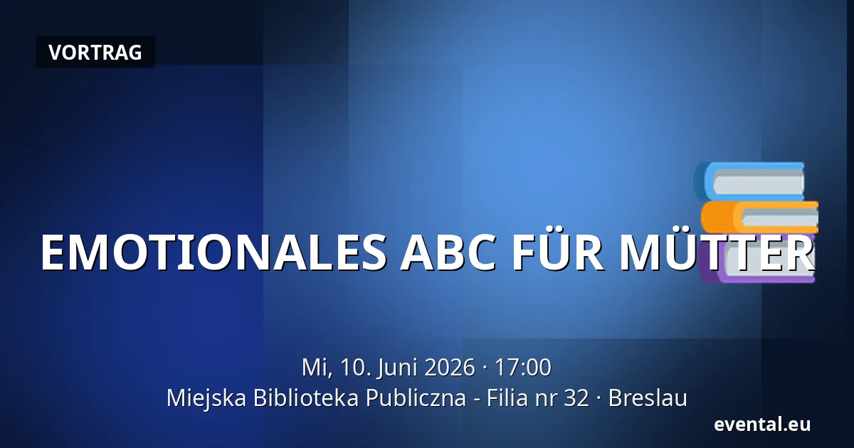 EMOTIONALES ABC FÜR MÜTTER — Miejska Biblioteka Publiczna - Filia nr 32, Breslau
