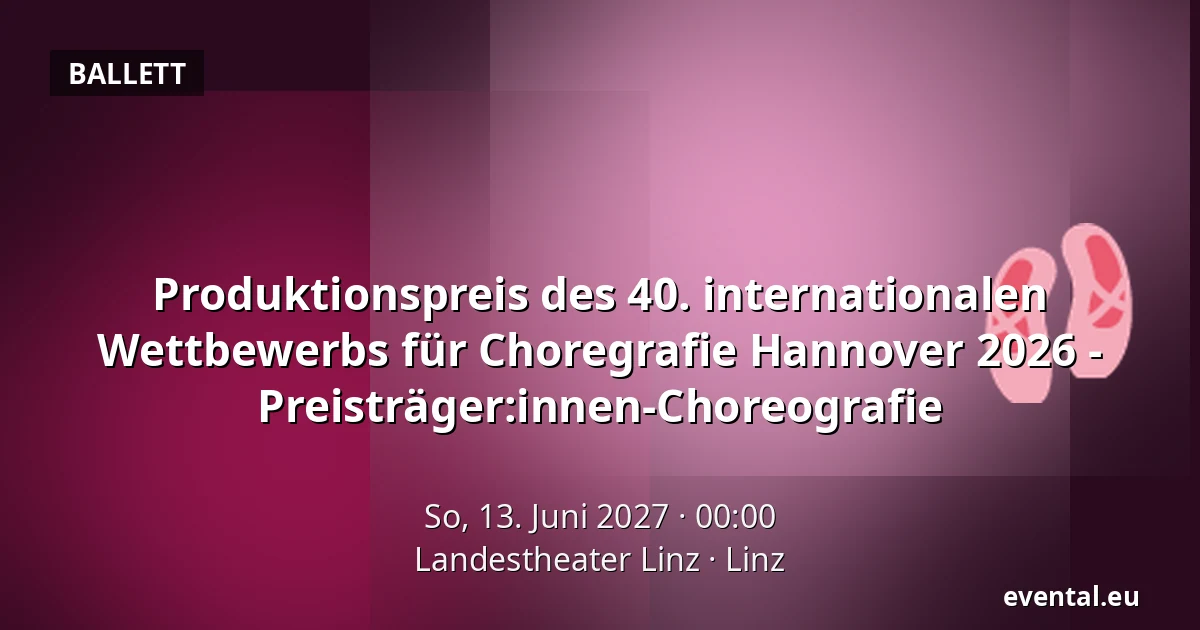 Produktionspreis des 40. internationalen Wettbewerbs für Choregrafie Hannover 2026 - Preisträger:innen-Choreografie — Landestheater Linz, Linz