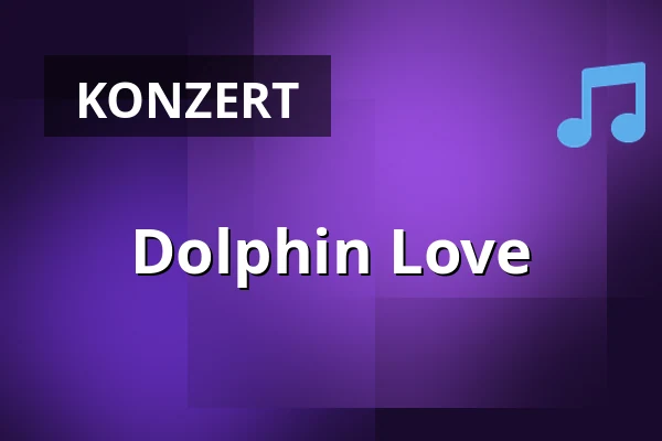 Dolphin Love — SoHo Stage, Augsburg