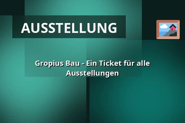 Gropius Bau - Ein Ticket für alle Ausstellungen — Martin-Gropius-Bau, Berlin