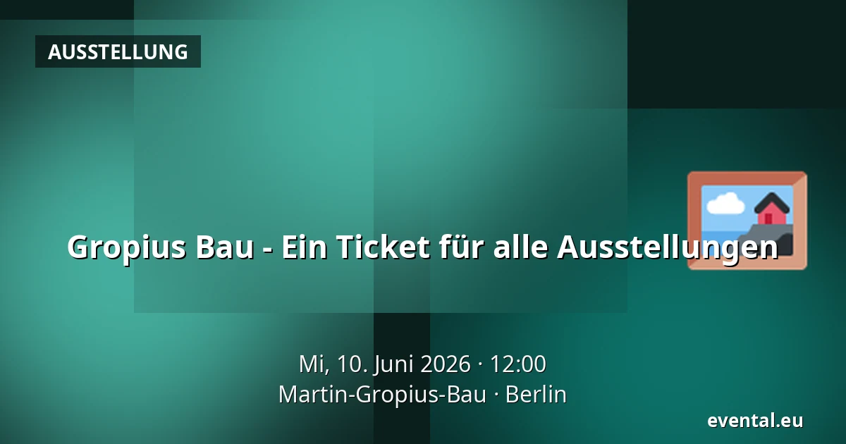 Gropius Bau - Ein Ticket für alle Ausstellungen — Martin-Gropius-Bau, Berlin