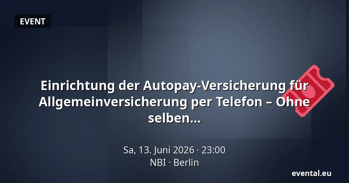 Einrichtung der Autopay-Versicherung für Allgemeinversicherung per Telefon – Ohne Anmeldung, Ohne Gebühren, Verarbeitung am selben Tag — NBI, Berlin
