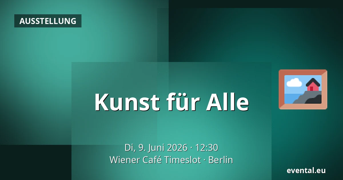 Kunst für Alle — Wiener Café Timeslot, Berlin