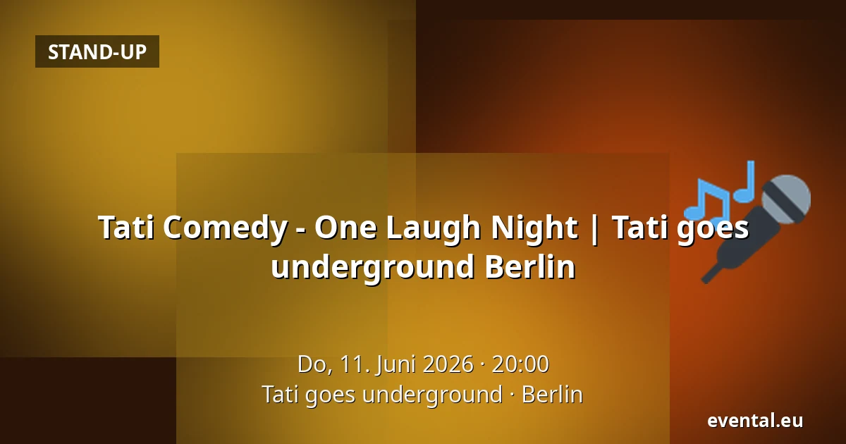Tati Comedy - One Laugh Night | Tati goes underground Berlin — Tati goes underground, Berlin