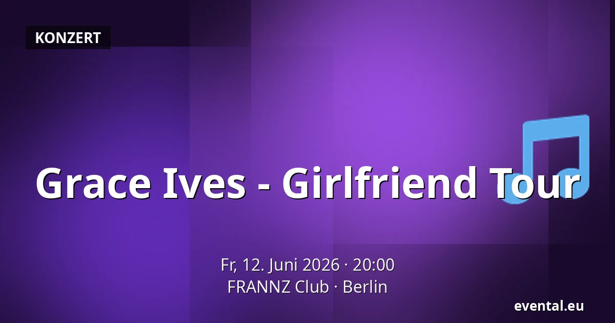 Grace Ives - Girlfriend Tour — FRANNZ Club, Berlin