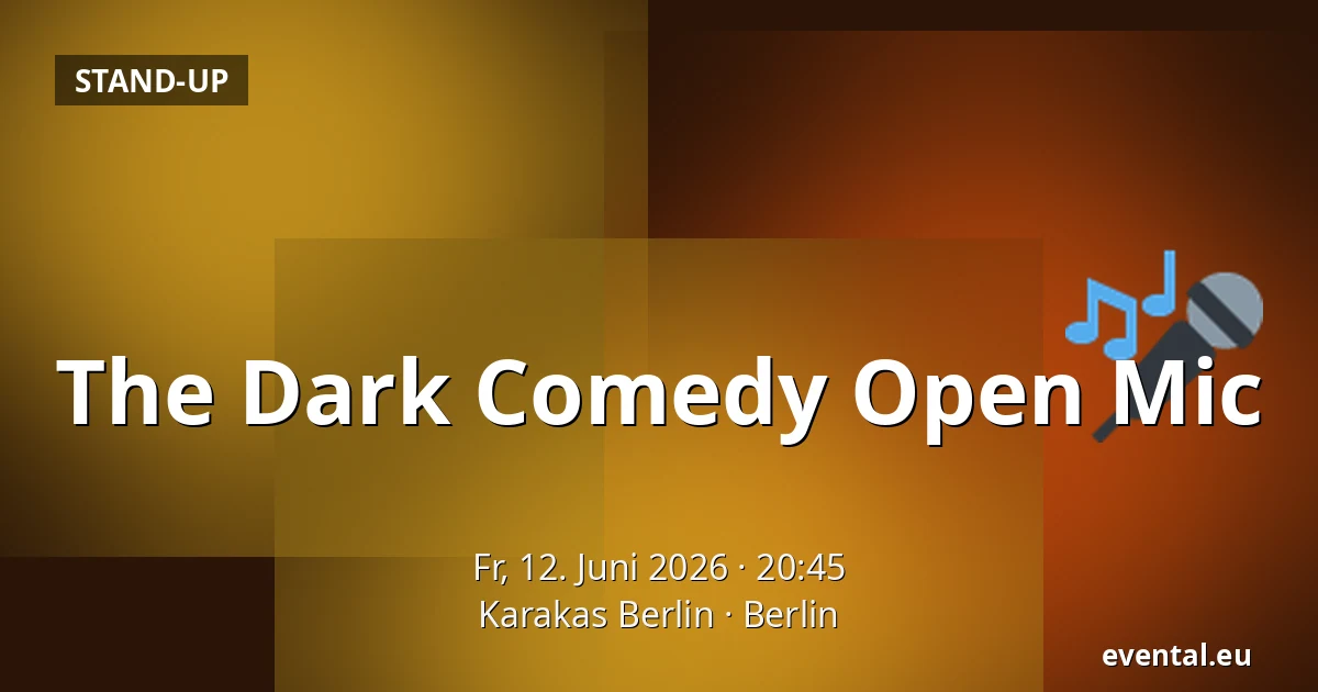 The Dark Comedy Open Mic — Karakas Berlin, Berlin