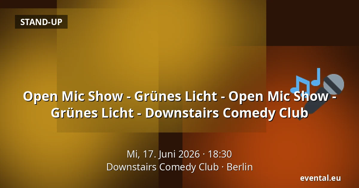 Open Mic Show - Grünes Licht - Open Mic Show - Grünes Licht - Downstairs Comedy Club — Downstairs Comedy Club, Berlin