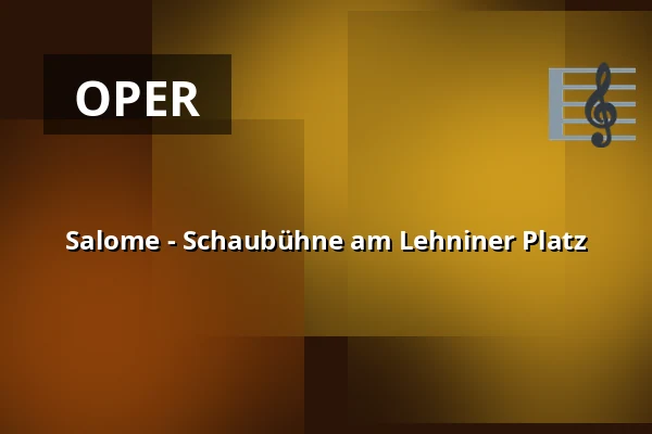 Salome - Schaubühne am Lehniner Platz — Schaubühne, Berlin
