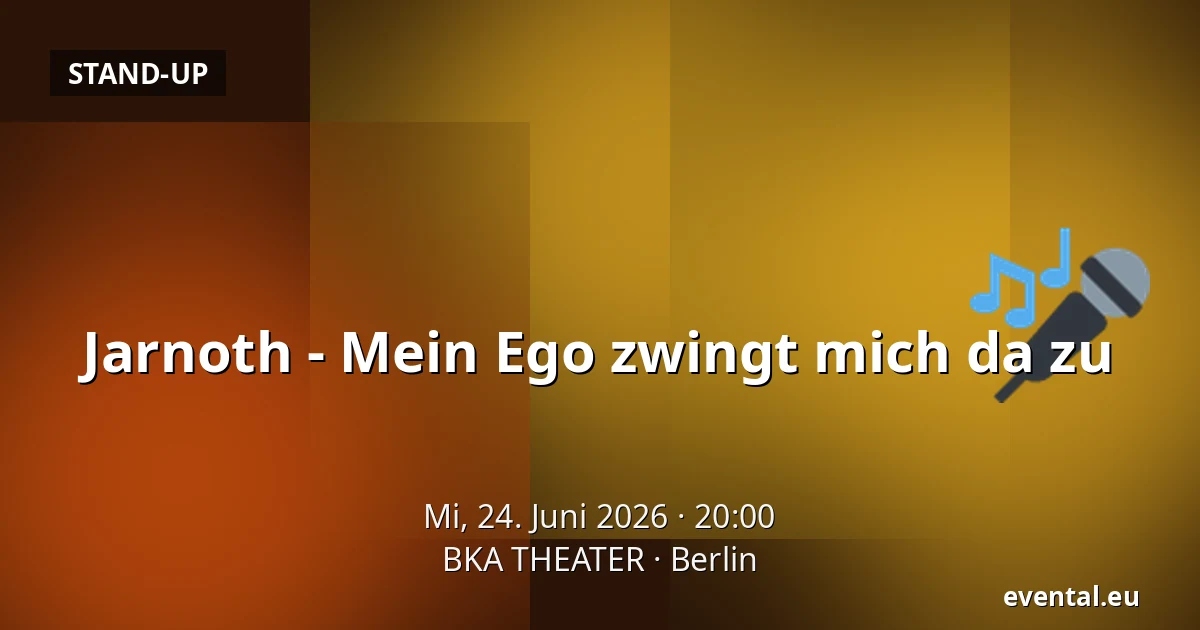 Jarnoth - Mein Ego zwingt mich da zu — BKA THEATER, Berlin