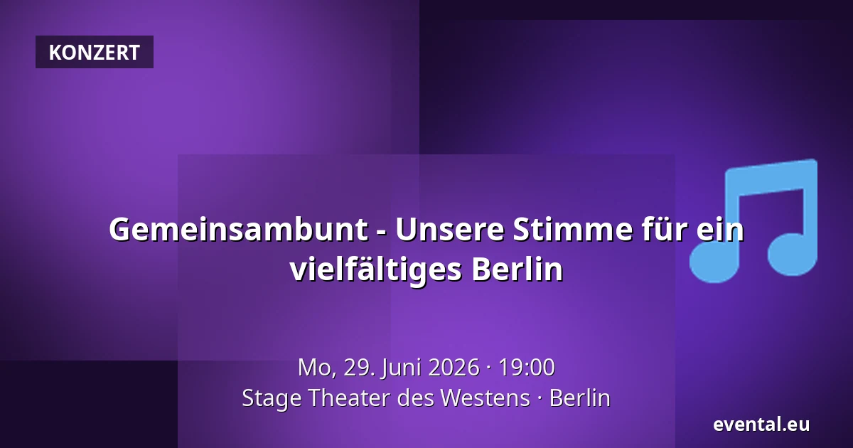 Gemeinsambunt - Unsere Stimme für ein vielfältiges Berlin — Stage Theater des Westens, Berlin