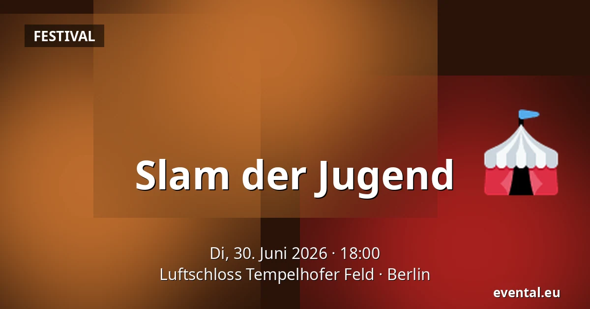 Slam der Jugend — Luftschloss Tempelhofer Feld, Berlin