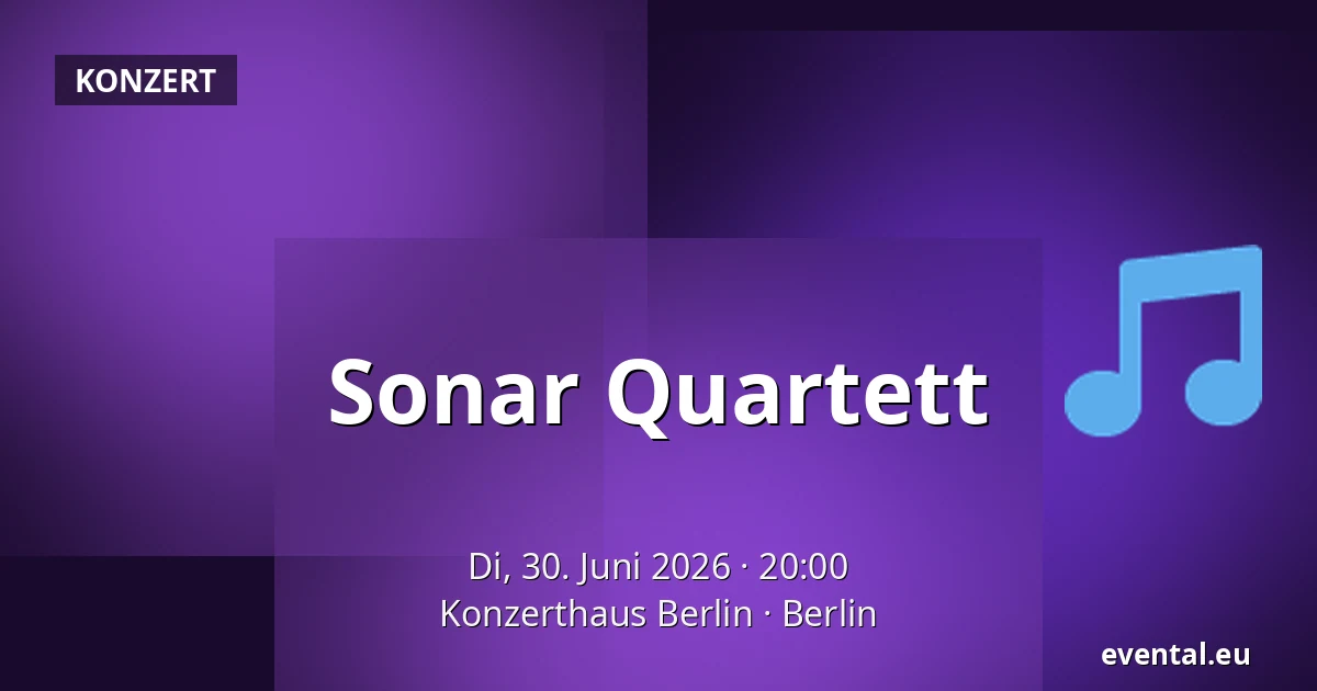 Sonar Quartett — Konzerthaus Berlin, Berlin