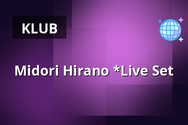 Midori Hirano *Live Set — Pastiche, Berlin