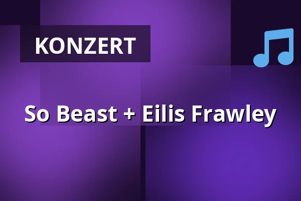So Beast + Eilis Frawley — Monarch, Berlin