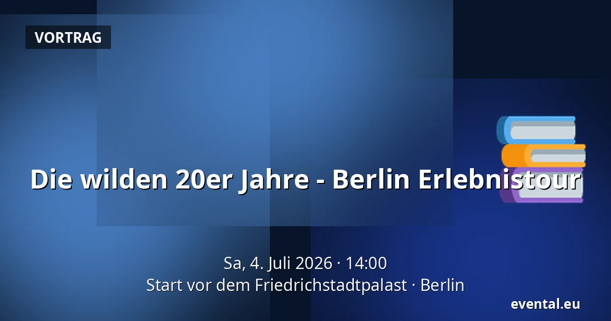 Die wilden 20er Jahre - Berlin Erlebnistour — Start vor dem Friedrichstadtpalast, Berlin