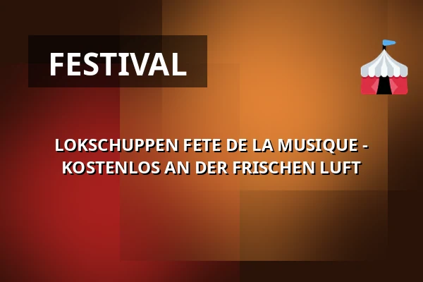 LOKSCHUPPEN FETE DE LA MUSIQUE - KOSTENLOS AN DER FRISCHEN LUFT — Lokschuppen Berlin, Berlin