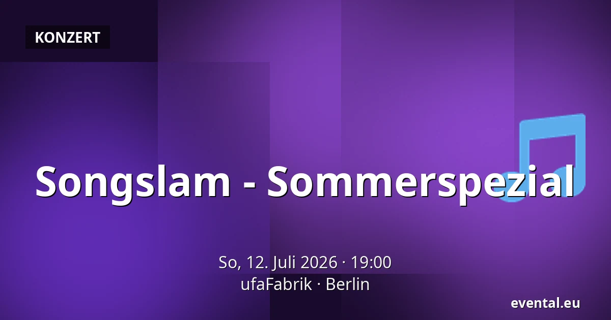 Songslam - Sommerspezial — ufaFabrik, Berlin