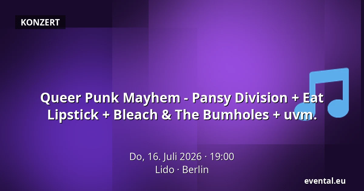 Queer Punk Mayhem - Pansy Division + Eat Lipstick + Bleach & The Bumholes + uvm. — Lido, Berlin