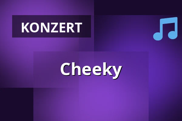 Cheeky — TBA - Sweet Cheeks, Berlin