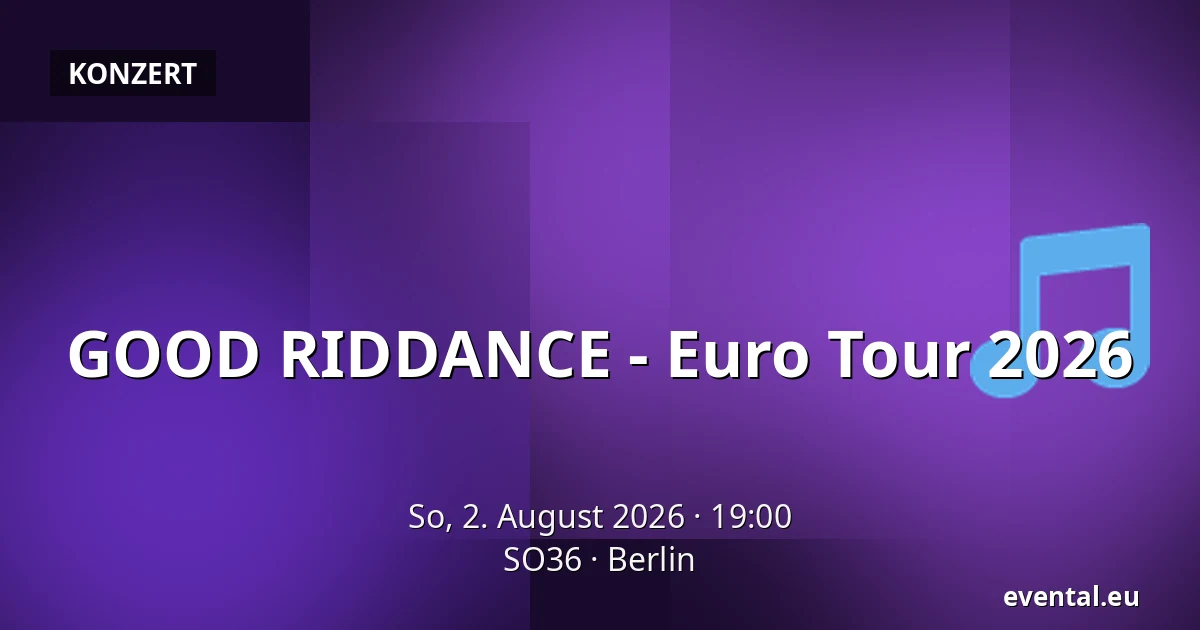GOOD RIDDANCE - Euro Tour 2026 — SO36, Berlin