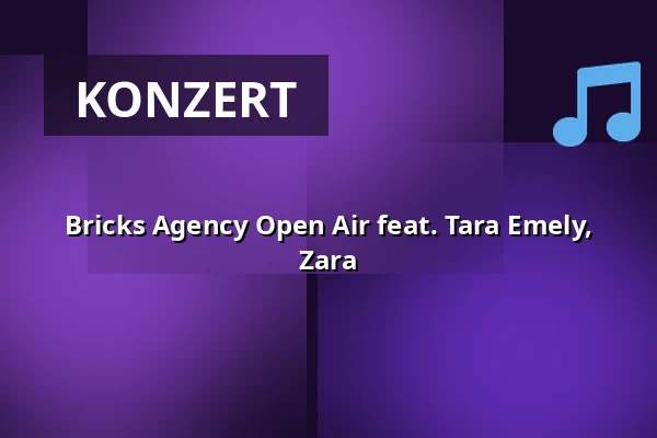 Bricks Agency Open Air feat. Tara Emely, Zara — Kulturbrauerei Open Air, Berlin