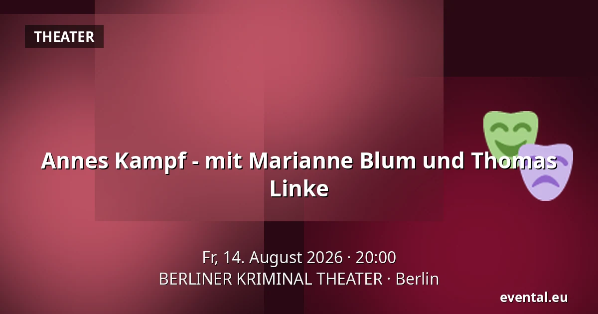 Annes Kampf - mit Marianne Blum und Thomas Linke — BERLINER KRIMINAL THEATER, Berlin
