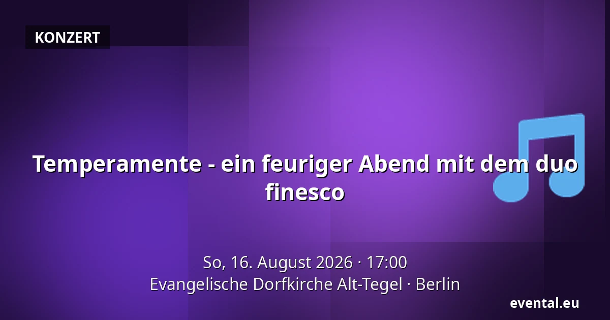 Temperamente - ein feuriger Abend mit dem duo finesco — Evangelische Dorfkirche Alt-Tegel, Berlin
