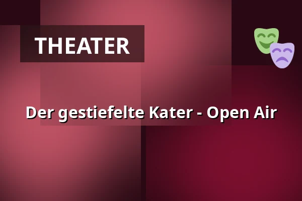 Der gestiefelte Kater - Open Air — Galli Theater Berlin, Berlin