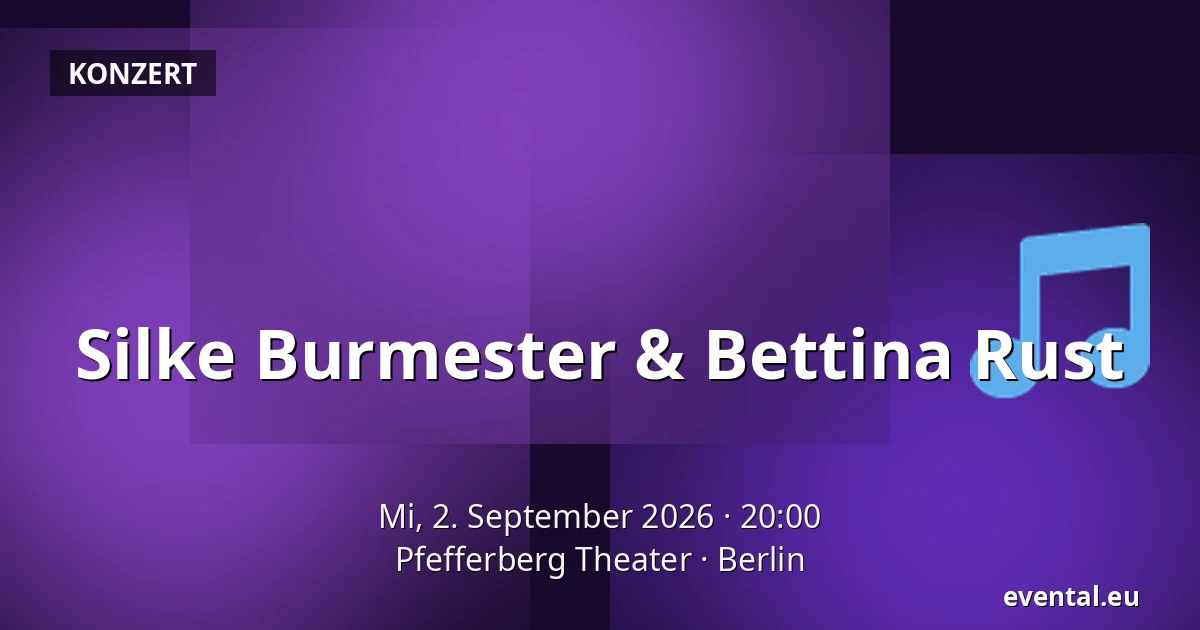 Silke Burmester & Bettina Rust — Pfefferberg Theater, Berlin