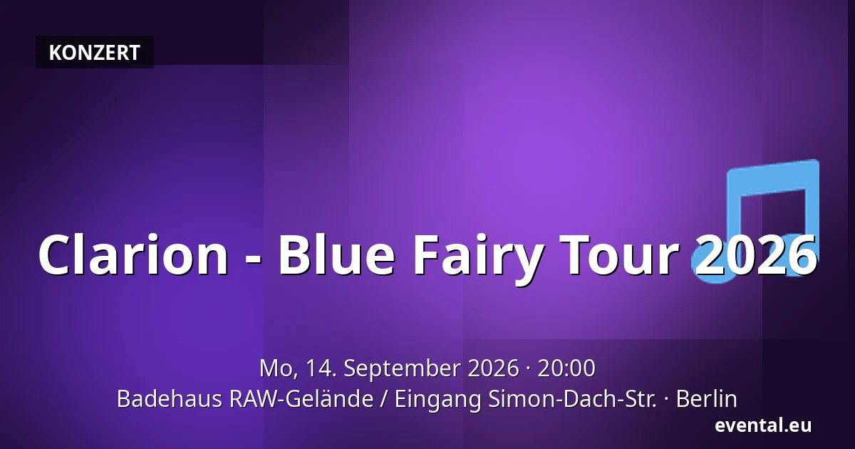 Clarion - Blue Fairy Tour 2026 — Badehaus RAW-Gelände / Eingang Simon-Dach-Str., Berlin