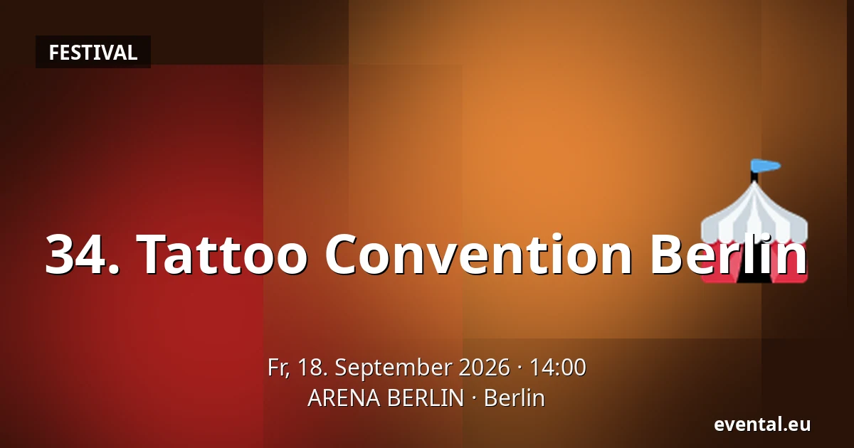 34. Tattoo Convention Berlin — ARENA BERLIN, Berlin