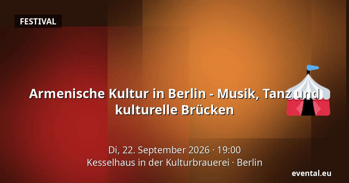 Armenische Kultur in Berlin - Musik, Tanz und kulturelle Brücken — Kesselhaus in der Kulturbrauerei, Berlin