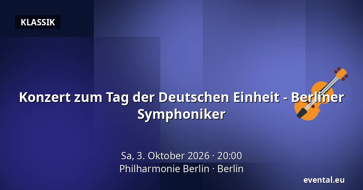 Konzert zum Tag der Deutschen Einheit - Berliner Symphoniker — Philharmonie Berlin, Berlin