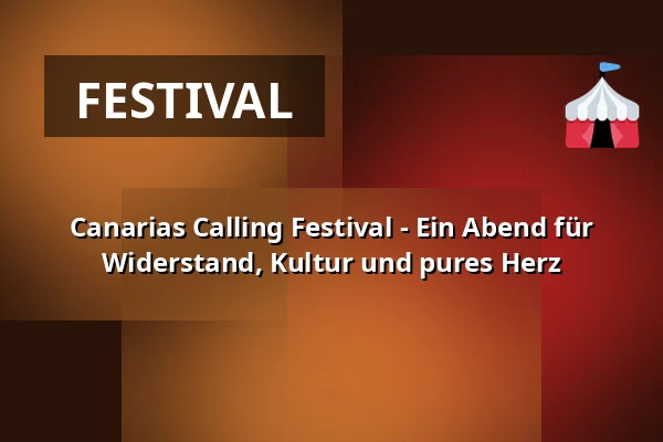 Canarias Calling Festival - Ein Abend für Widerstand, Kultur und pures Herz — SO36, Berlin
