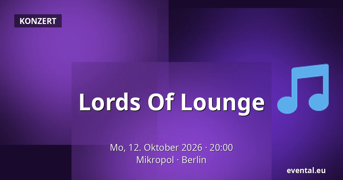 Lords Of Lounge — Mikropol, Berlin