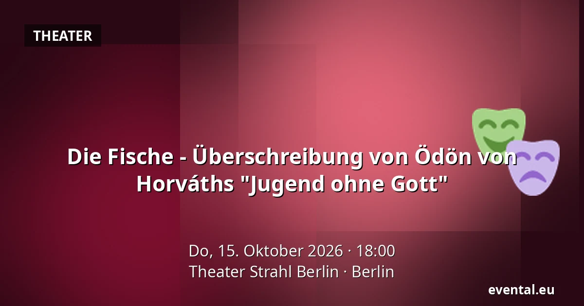 Die Fische - Überschreibung von Ödön von Horváths "Jugend ohne Gott" — Theater Strahl Berlin, Berlin